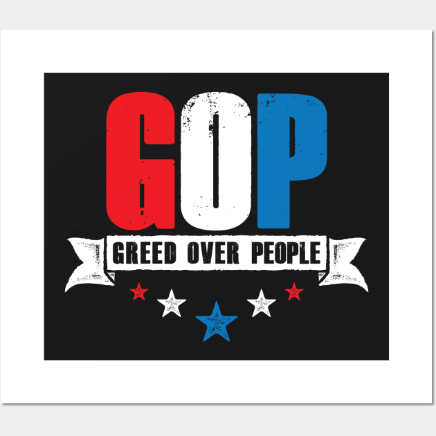 GOP - Greed Over People Wall Art by directdesign